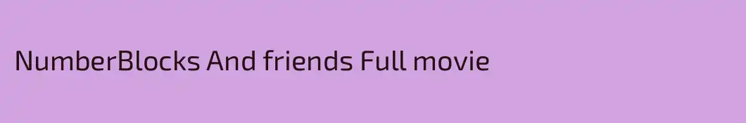 NumberBlocks And friends Full movie 
